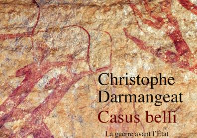 Couverture du livre "Casus Belli. La guerre avant l'Etat" par Christophe Darmangeat