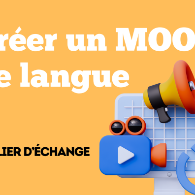 Atelier "Pédagogie numérique - Créer un MOOC de langue" 