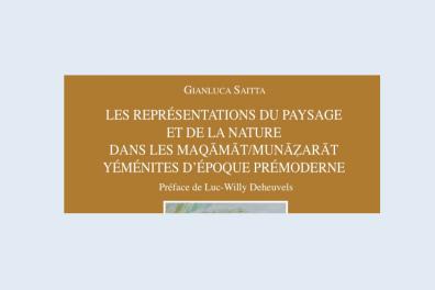 Publication de l'ouvrage de Gianluca Saitta : « Les représentations du paysage et de la nature dans les maqāmāt/munāẓarāt yéménites d’époque prémoderne » 