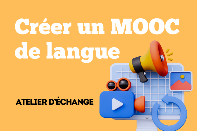 Atelier "Pédagogie numérique - Créer un MOOC de langue" 