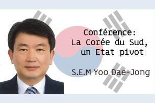 Conférence de S.E.M Yoo Dae-jong, Ambassadeur de la République de Corée en France : « La Corée du Sud, un Etat pivot »