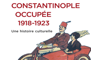 Couverture de l'ouvrage "Constantinople occupée 1918-1923 Une histoire culturelle"