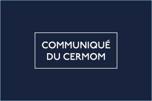 Communiqué du CERMOM 