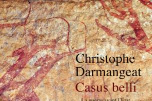 Couverture du livre "Casus Belli. La guerre avant l'Etat" par Christophe Darmangeat