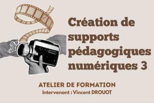 Atelier 6 : Création de supports pédagogiques numériques 3